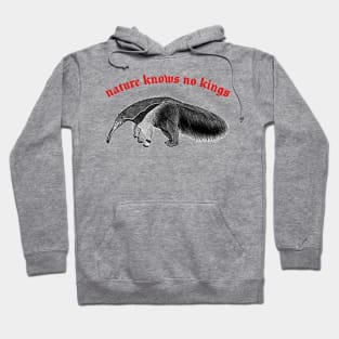 Nature Knows No Kings  ∆ Nihilist Anteater Design Hoodie